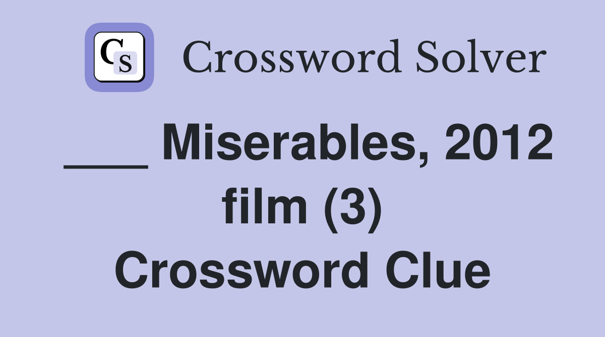 ___ Miserables, 2012 film (3) Crossword Clue
