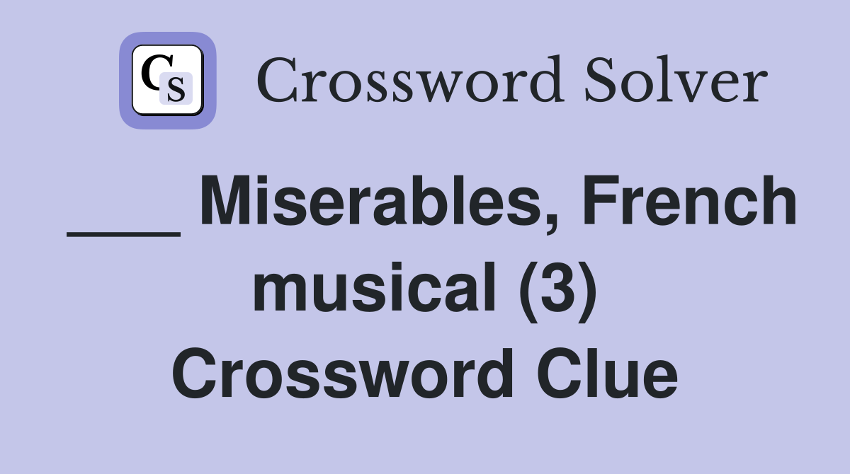 ___ Miserables, French musical (3) Crossword Clue