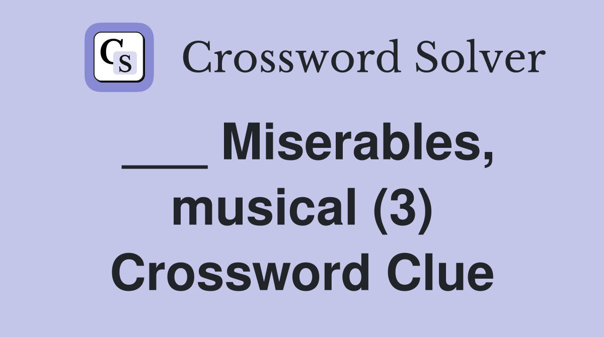 ___ Miserables, musical (3) Crossword Clue