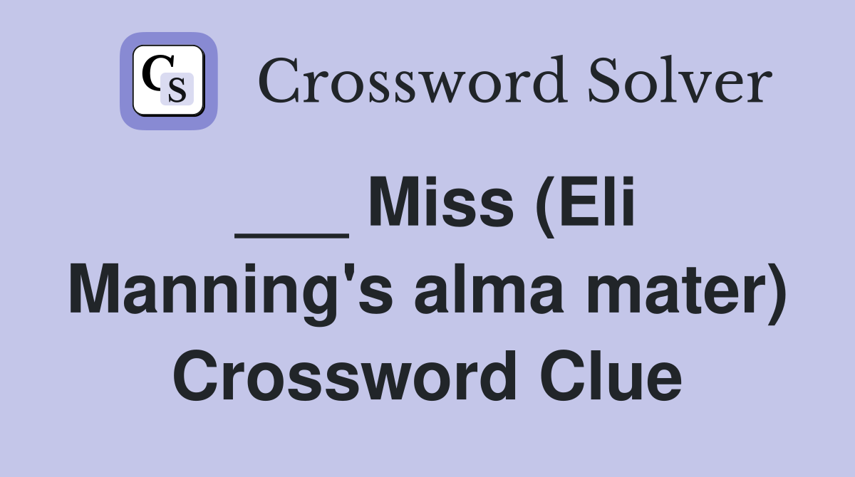 ___ Miss (Eli Manning's alma mater) Crossword Clue