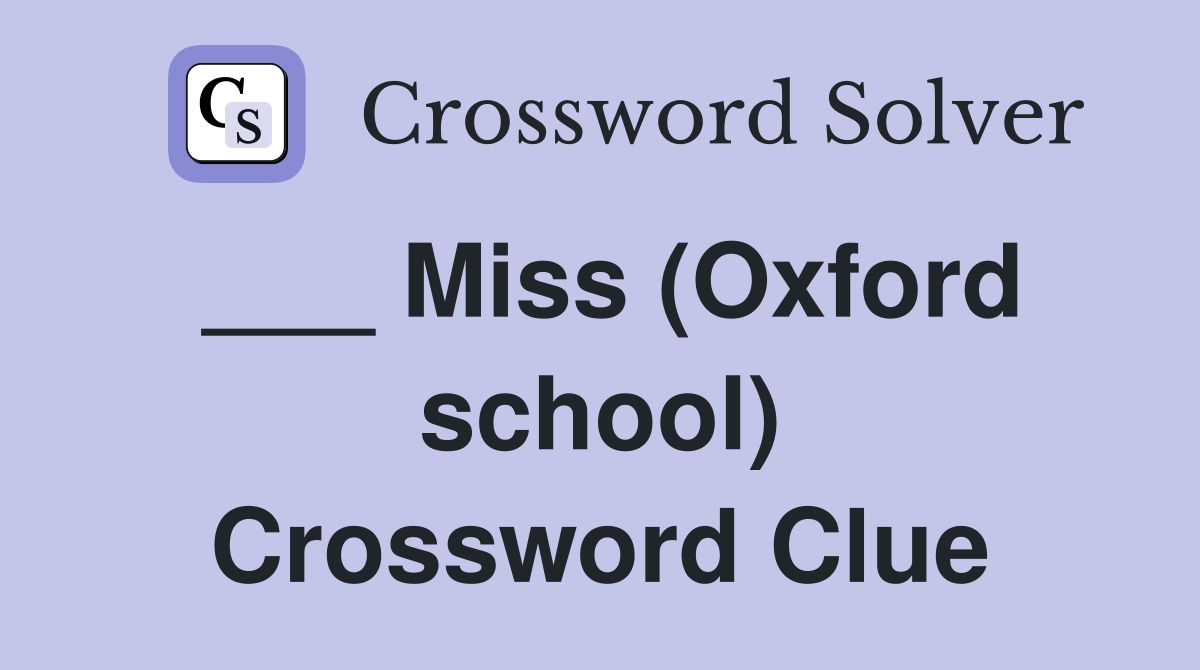 ___ Miss (Oxford school) Crossword Clue