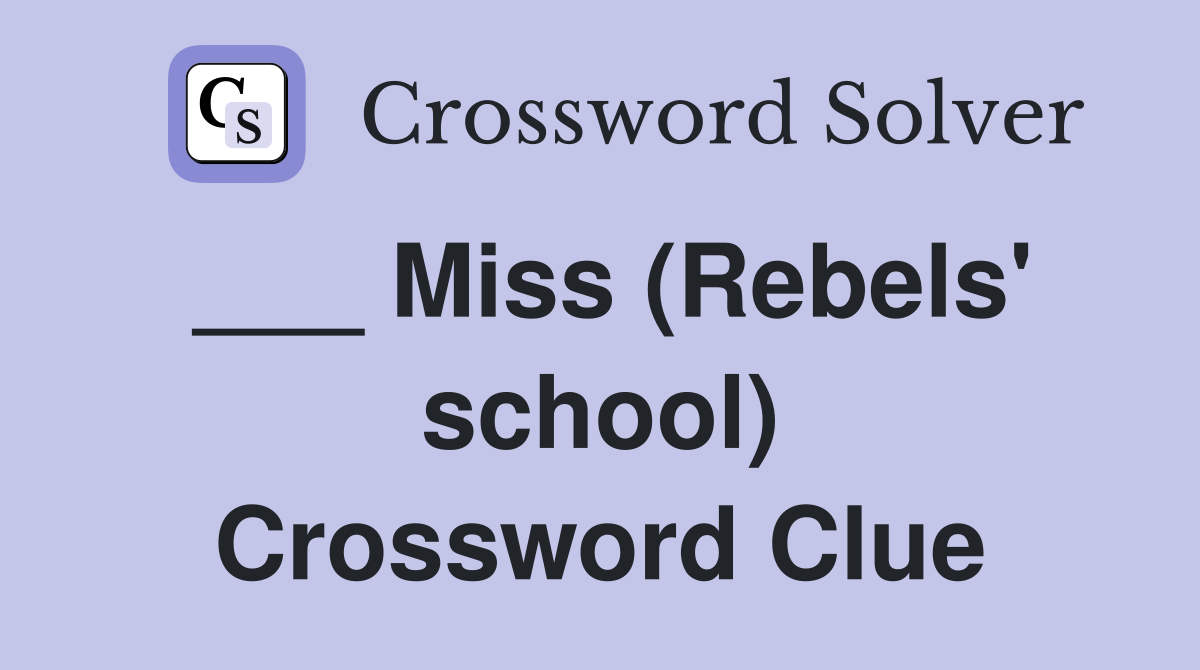 ___ Miss (Rebels' school) Crossword Clue