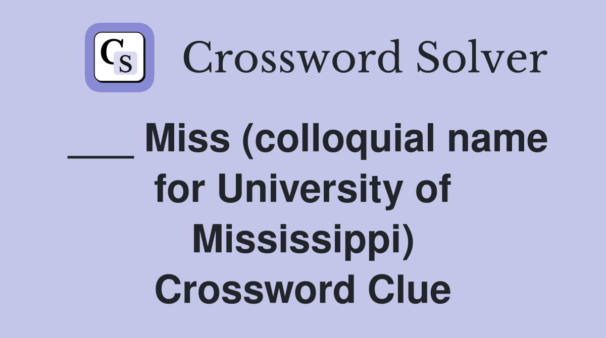 ___ Miss (colloquial name for University of Mississippi) Crossword Clue