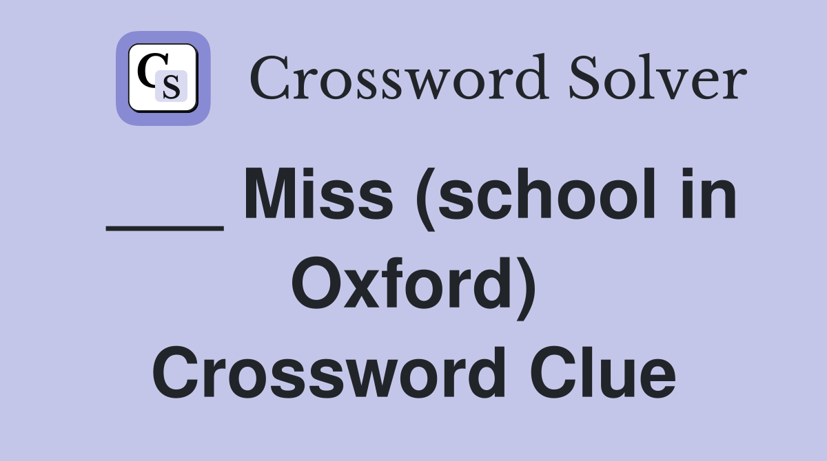 ___ Miss (school in Oxford) Crossword Clue