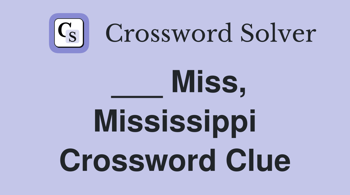 ___ Miss, Mississippi Crossword Clue