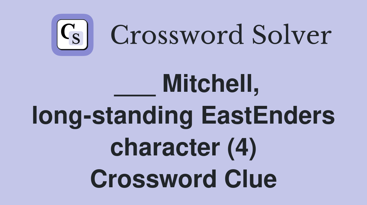 ___ Mitchell, long-standing EastEnders character (4) Crossword Clue
