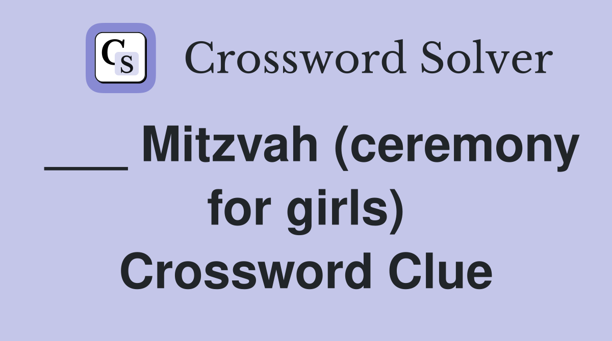 ___ Mitzvah (ceremony for girls) Crossword Clue