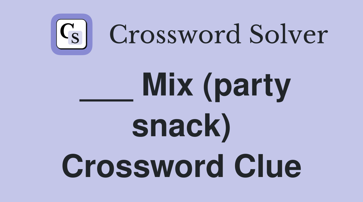 ___ Mix (party snack) Crossword Clue