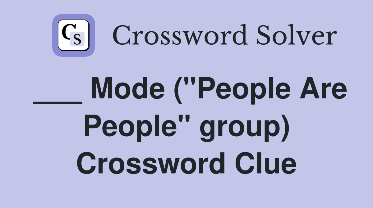___ Mode ("People Are People" group) Crossword Clue