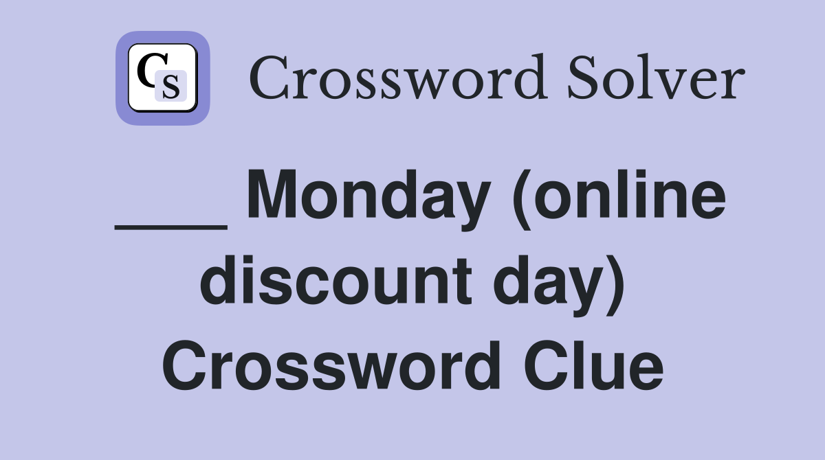 ___ Monday (online discount day) Crossword Clue