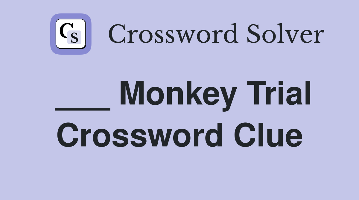 ___ Monkey Trial Crossword Clue