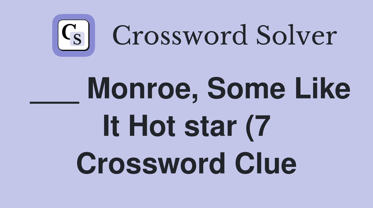 Monroe Some Like It Hot star (7) Crossword Clue Answers Crossword Monroe Some Like It Hot star (7) Crossword Clue Answers Crossword