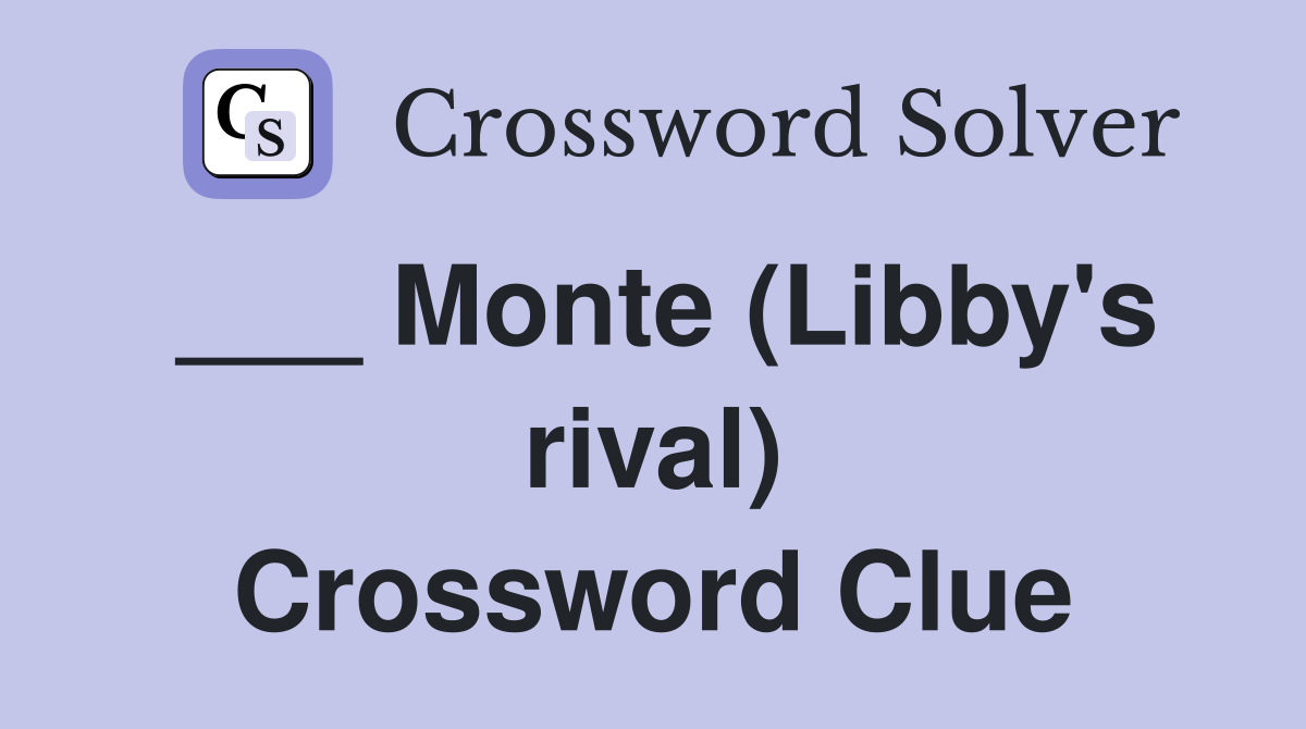 ___ Monte (Libby's rival) Crossword Clue