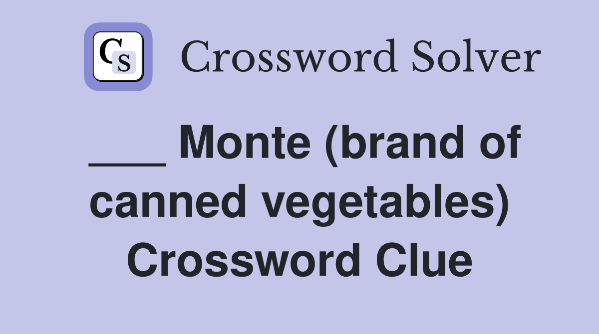 ___ Monte (brand of canned vegetables) Crossword Clue