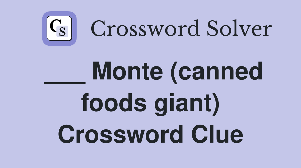 ___ Monte (canned foods giant) Crossword Clue
