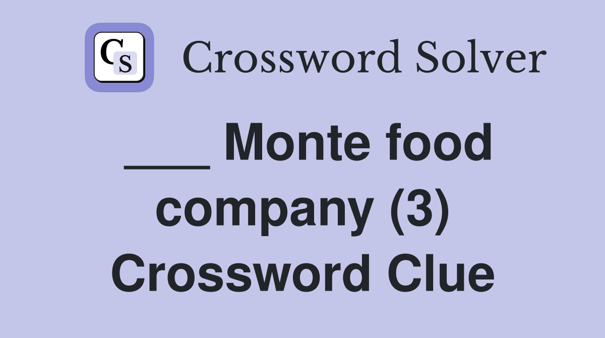 ___ Monte food company (3) Crossword Clue