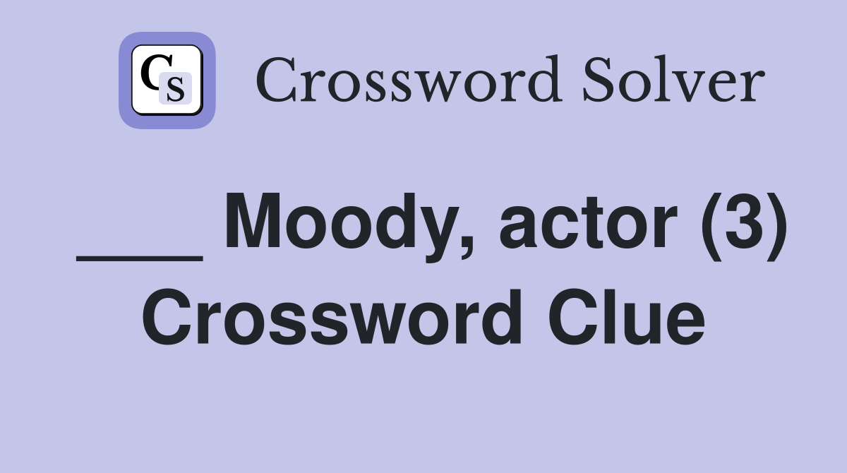 ___ Moody, actor (3) Crossword Clue