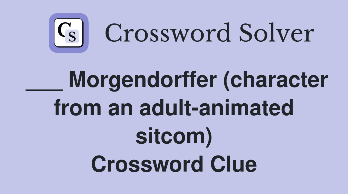 ___ Morgendorffer (character from an adult-animated sitcom) Crossword Clue