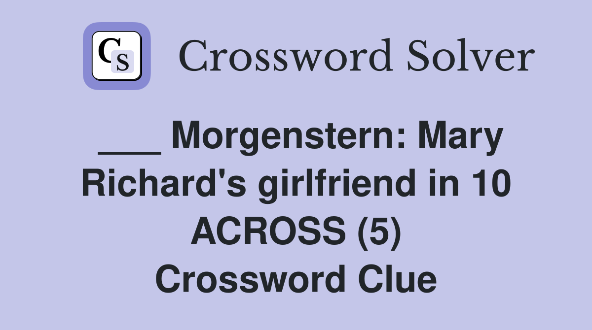 ___ Morgenstern: Mary Richard's girlfriend in 10 ACROSS (5) Crossword Clue