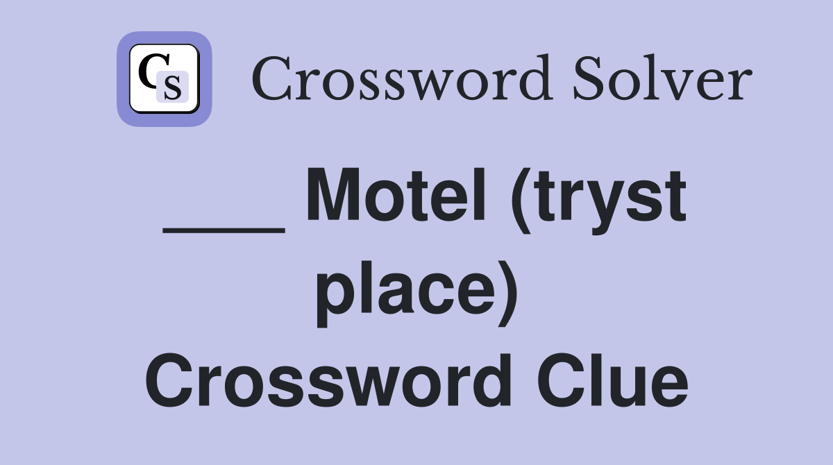 ___ Motel (tryst place) Crossword Clue