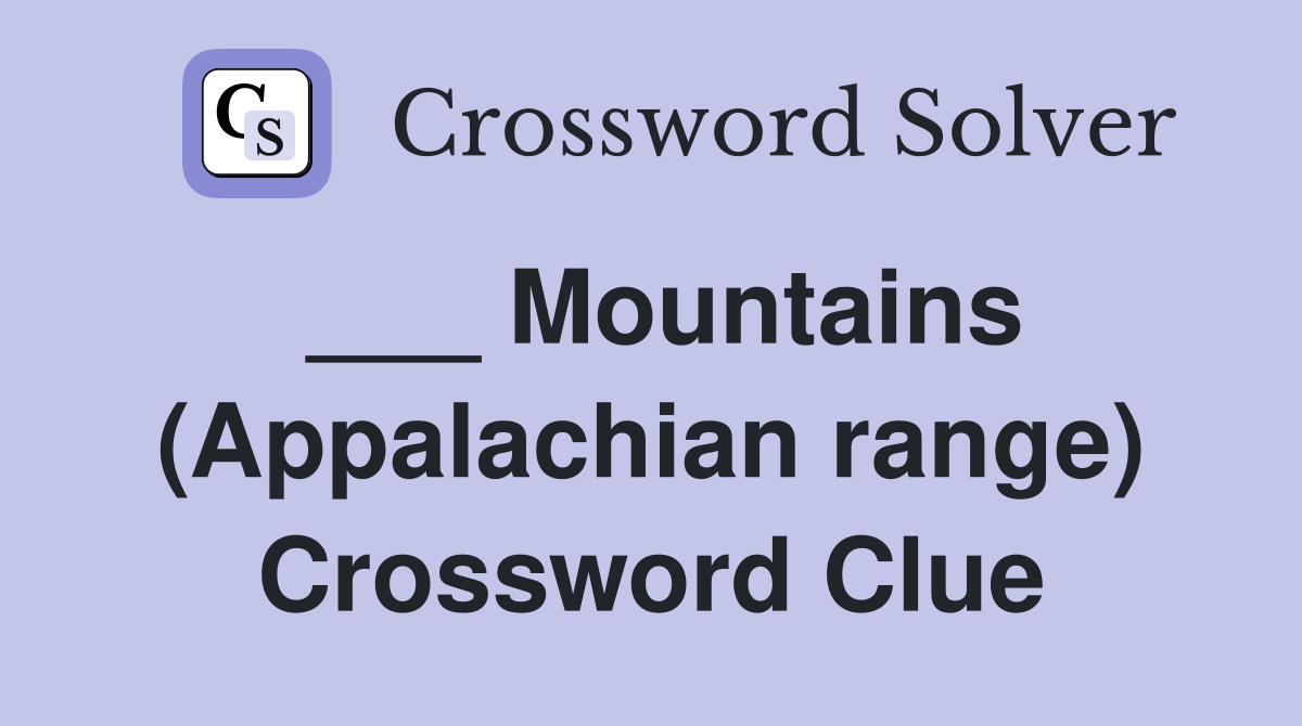 ___ Mountains (Appalachian range) Crossword Clue