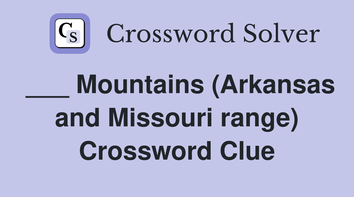 ___ Mountains (Arkansas and Missouri range) Crossword Clue
