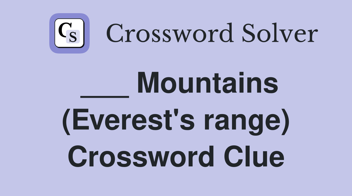 ___ Mountains (Everest's range) Crossword Clue