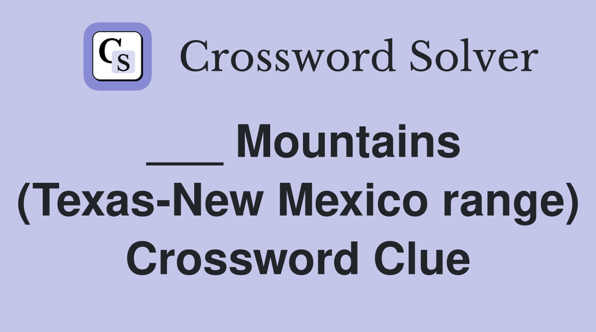 ___ Mountains (Texas-New Mexico range) Crossword Clue