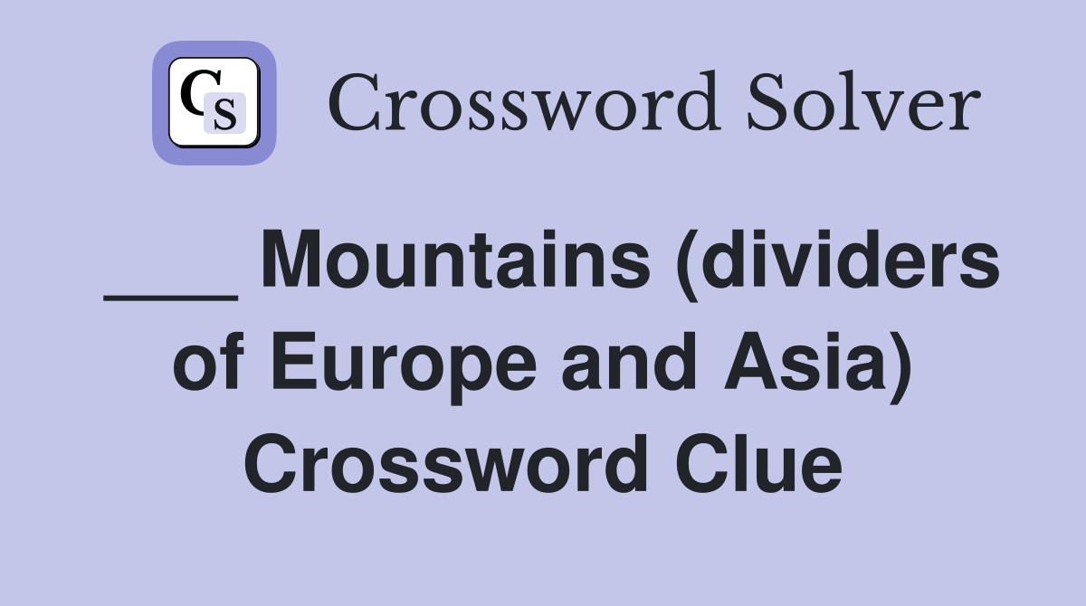 ___ Mountains (dividers of Europe and Asia) Crossword Clue