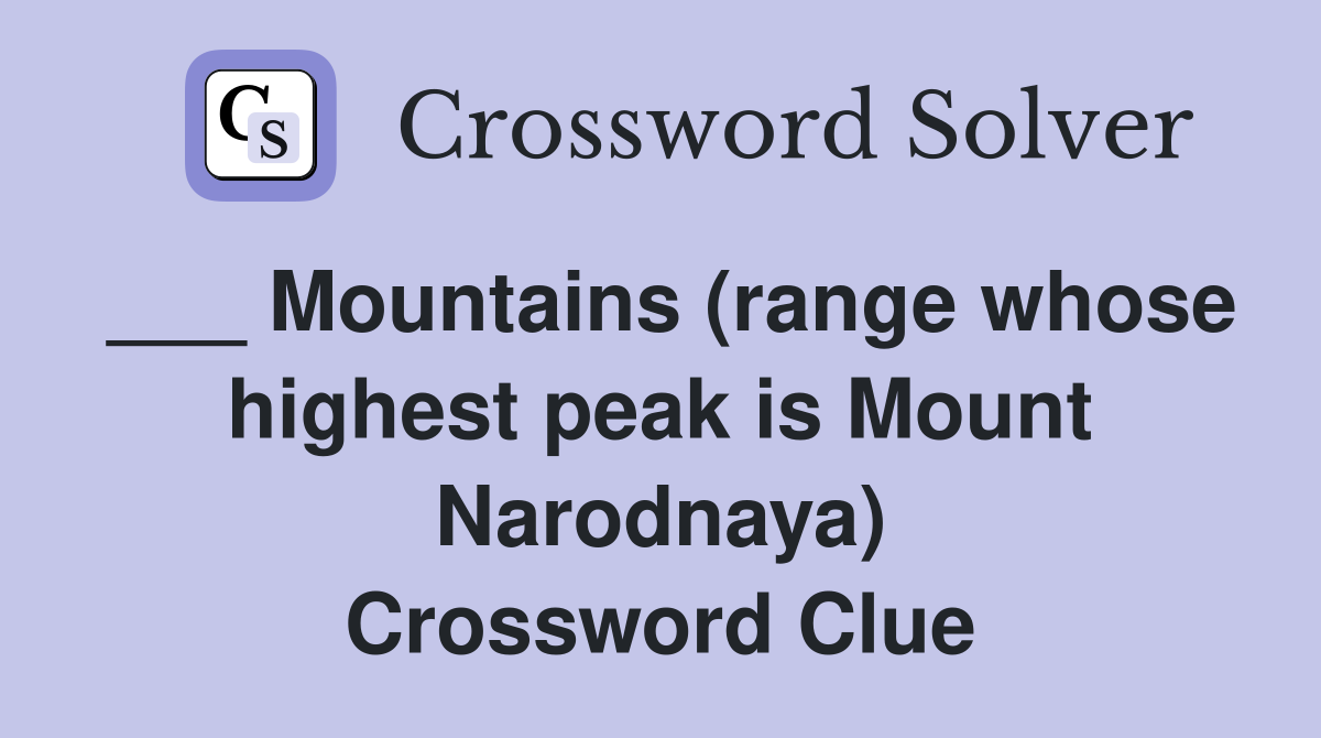 ___ Mountains (range whose highest peak is Mount Narodnaya) Crossword Clue