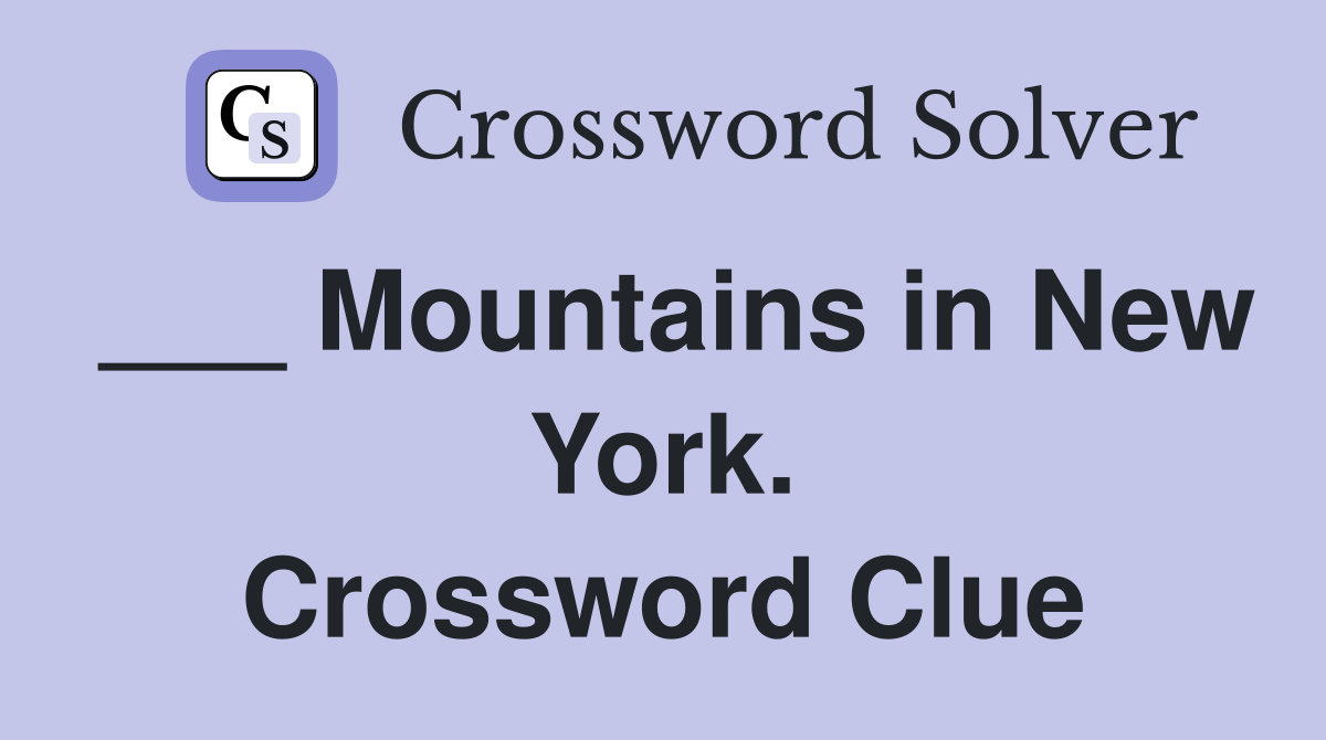 ___ Mountains in New York. Crossword Clue