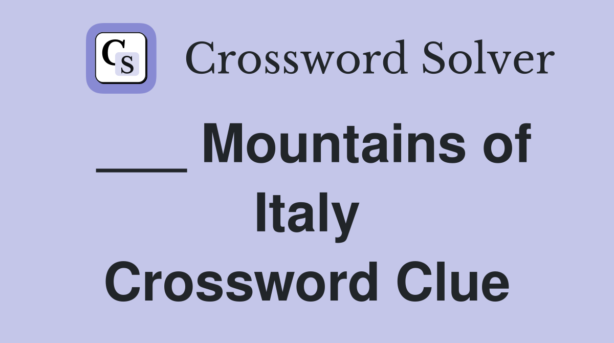 ___ Mountains of Italy Crossword Clue
