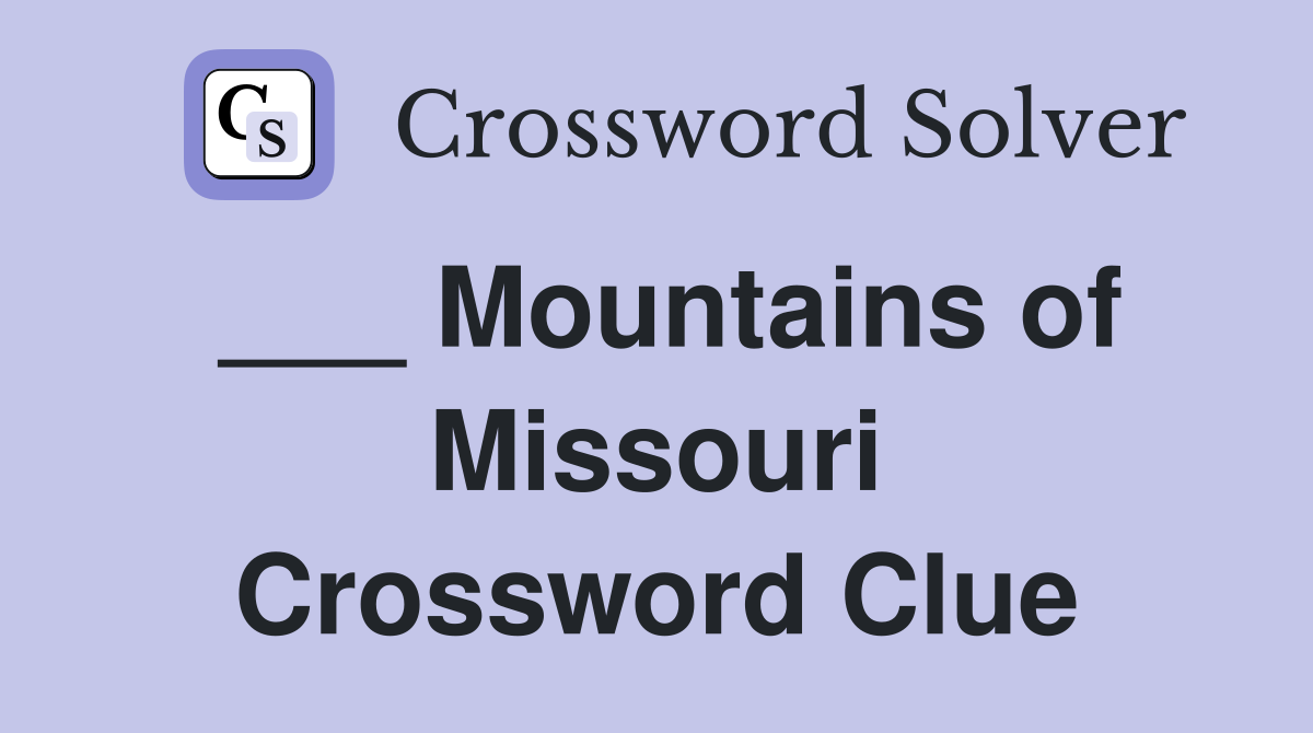 ___ Mountains of Missouri Crossword Clue