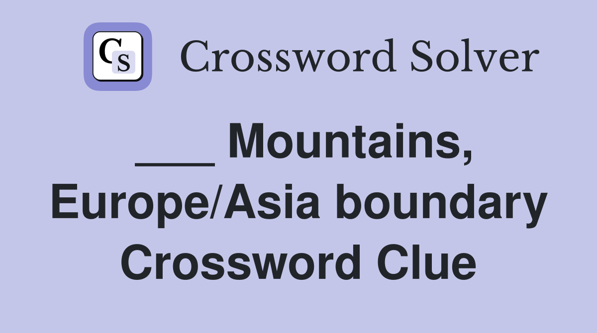 ___ Mountains, Europe/Asia boundary Crossword Clue