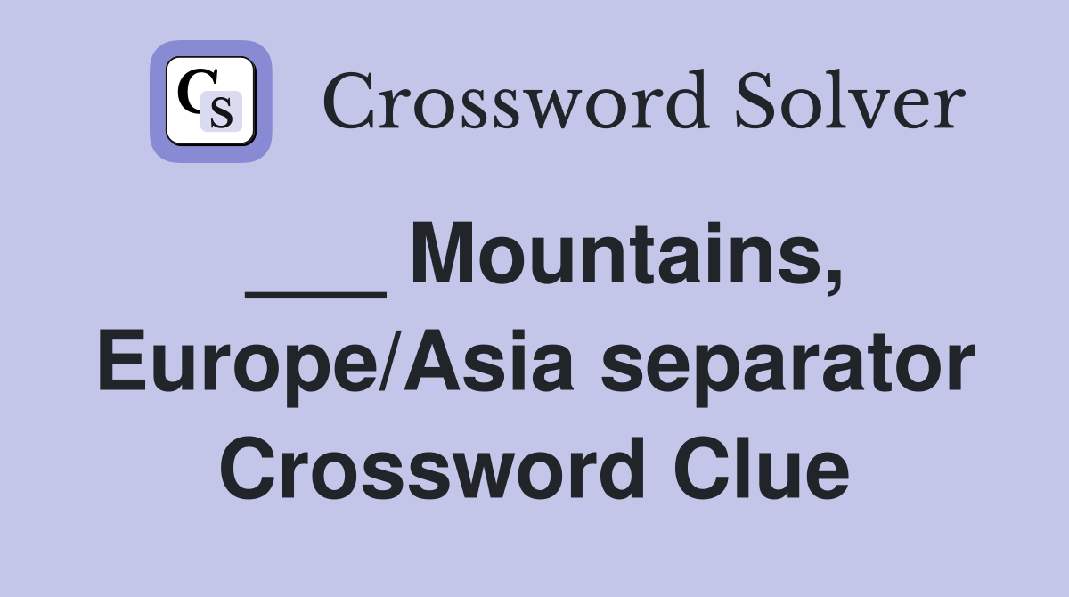 ___ Mountains, Europe/Asia separator Crossword Clue