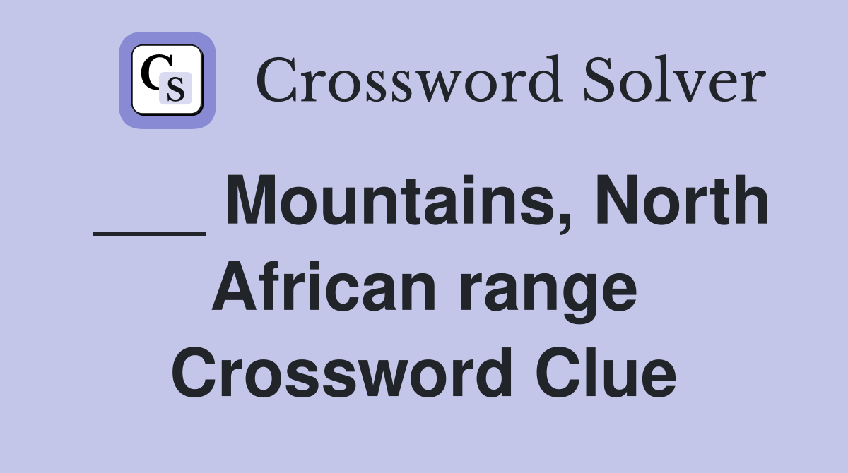 ___ Mountains, North African range Crossword Clue