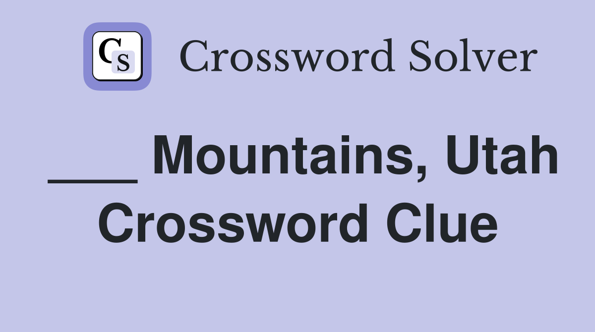 ___ Mountains, Utah Crossword Clue