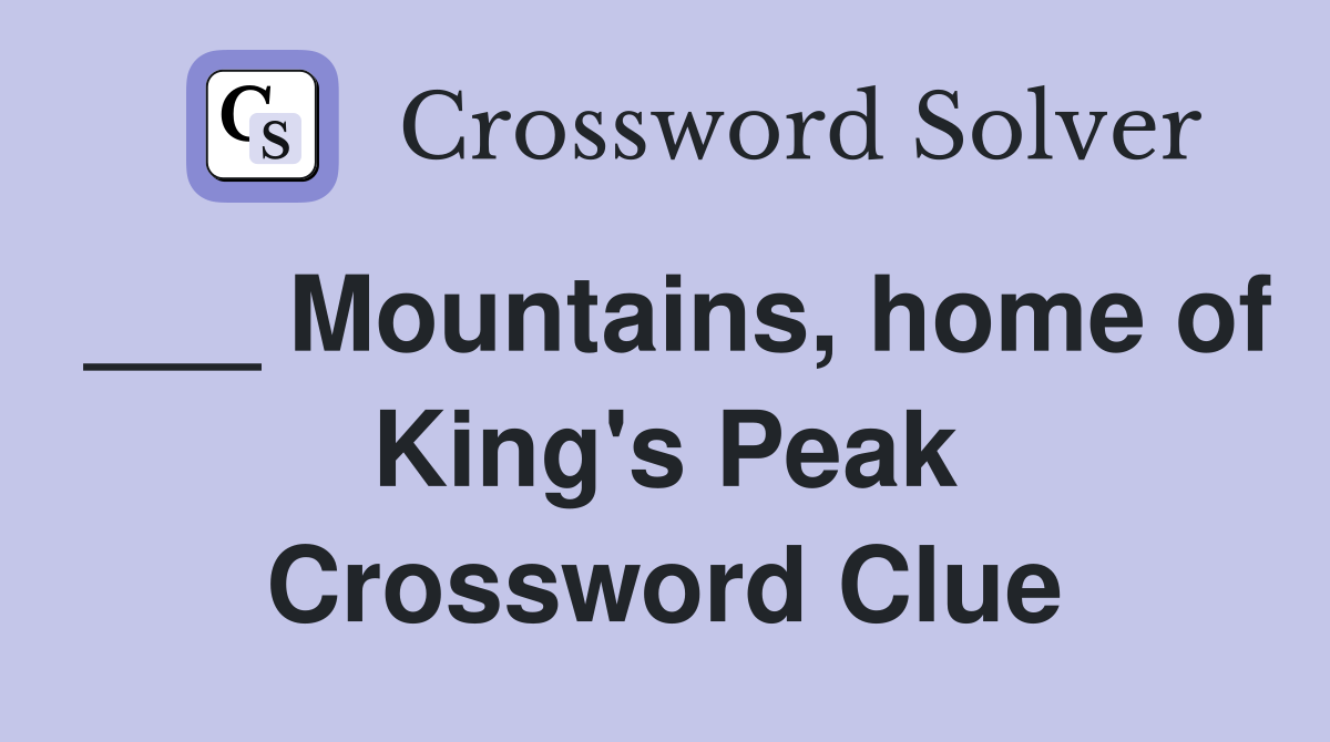 ___ Mountains, home of King's Peak Crossword Clue