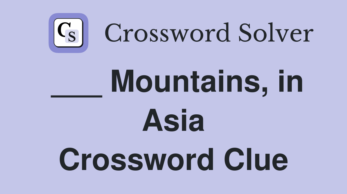 ___ Mountains, in Asia Crossword Clue