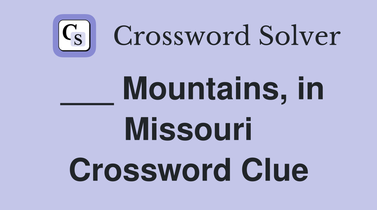 ___ Mountains, in Missouri Crossword Clue