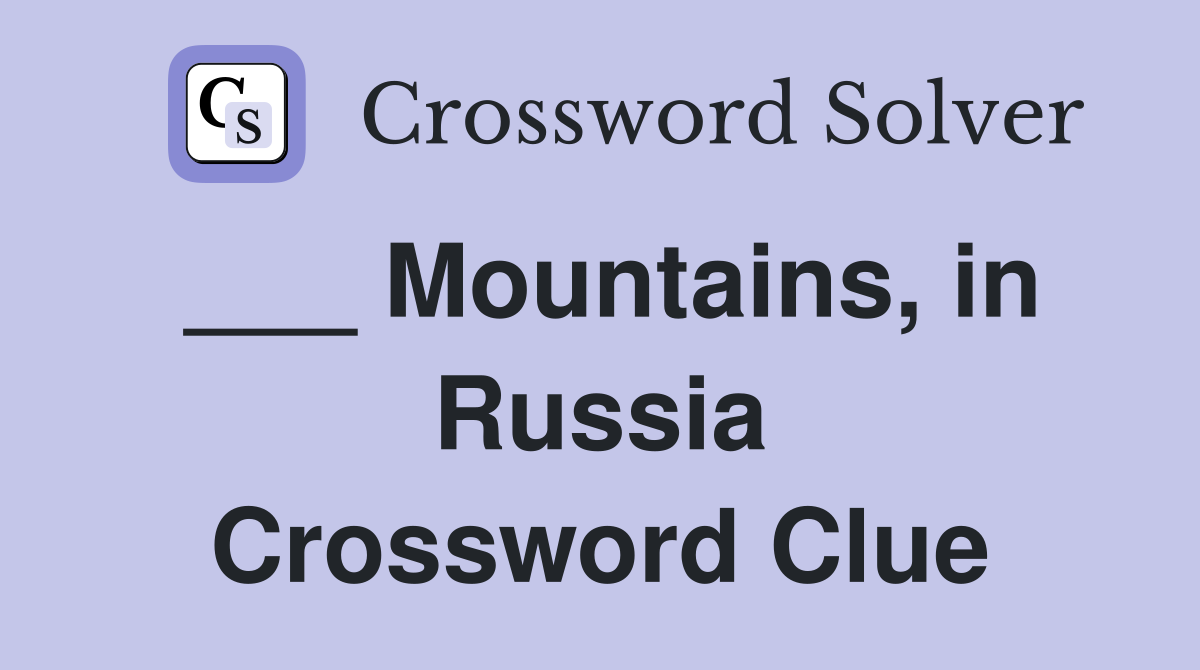 ___ Mountains, in Russia Crossword Clue