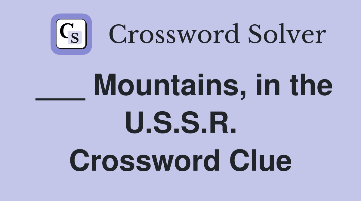 ___ Mountains, in the U.S.S.R. Crossword Clue