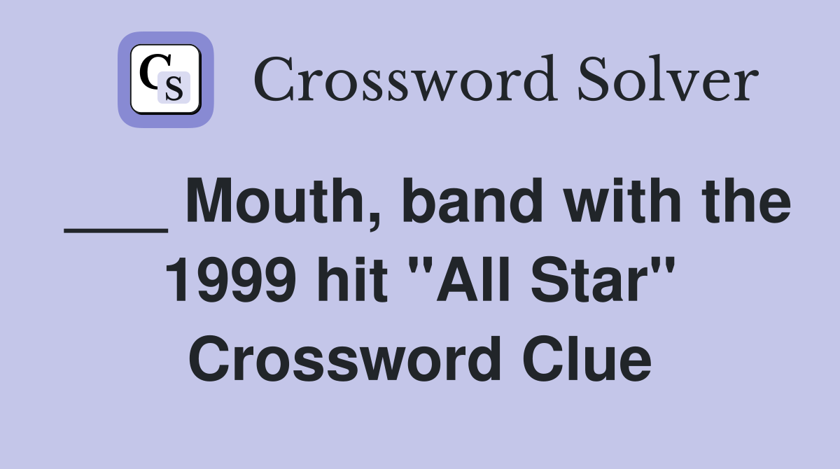 ___ Mouth, band with the 1999 hit "All Star" Crossword Clue