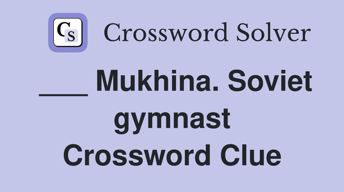 ___ Mukhina. Soviet gymnast Crossword Clue