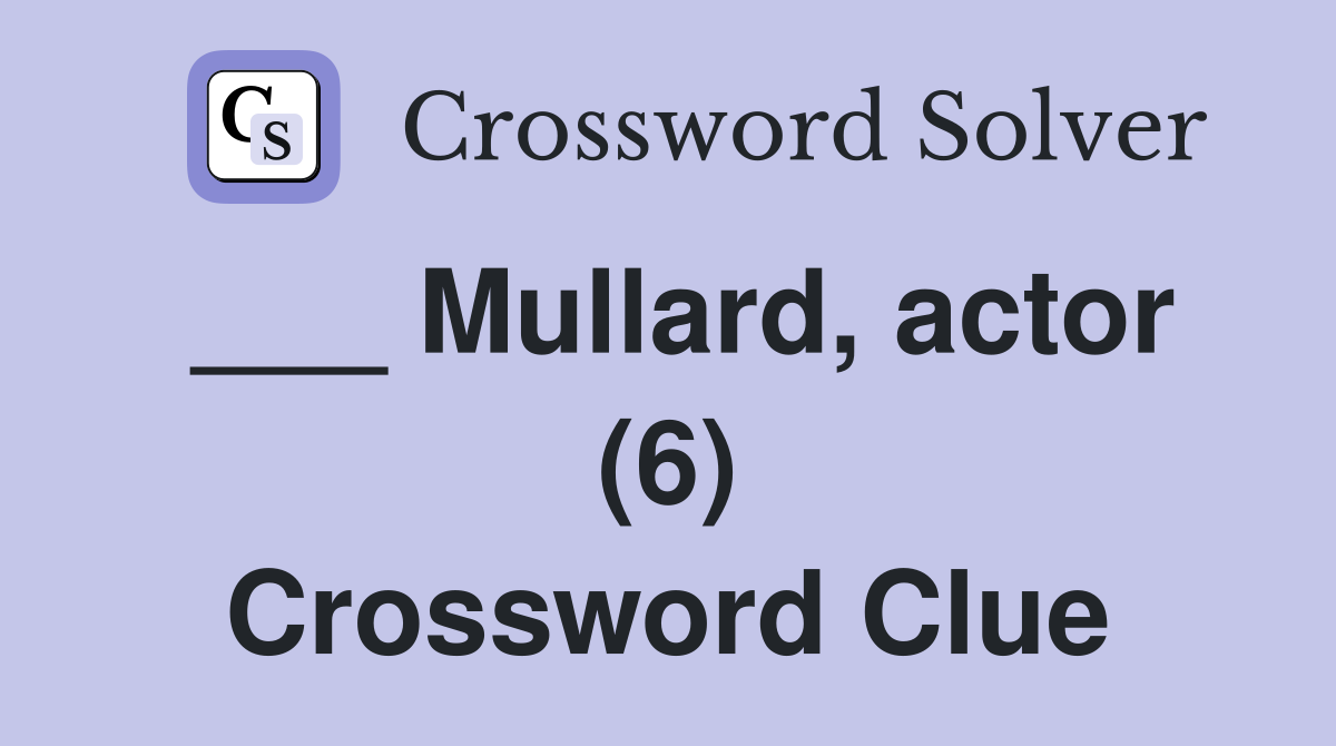___ Mullard, actor (6) Crossword Clue