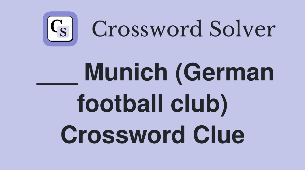 ___ Munich (German football club) Crossword Clue