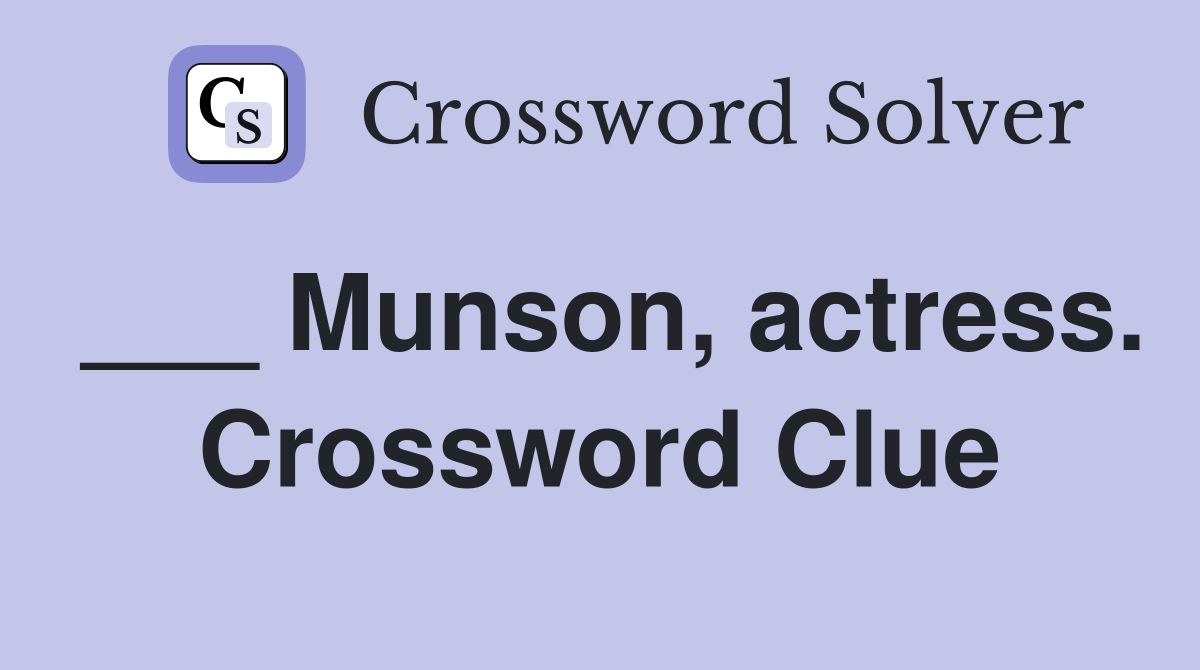 ___ Munson, actress. Crossword Clue