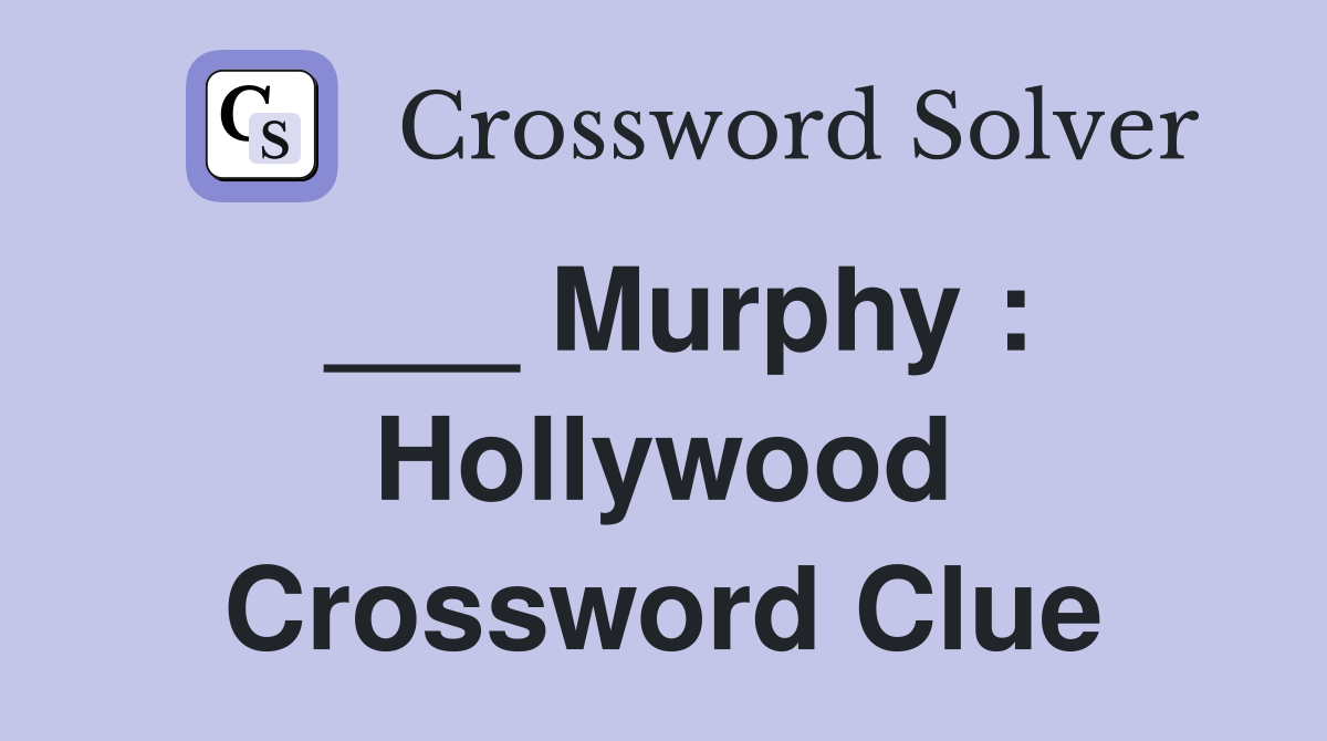 ___ Murphy : Hollywood Crossword Clue