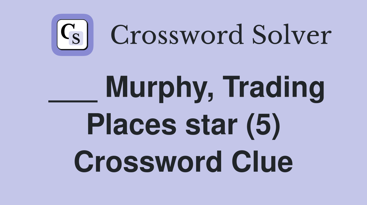 ___ Murphy, Trading Places star (5) Crossword Clue