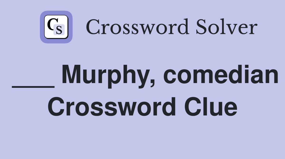 ___ Murphy, comedian Crossword Clue